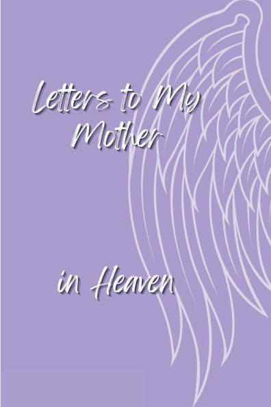 Letters To My Mother In Heaven