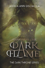 Title: Awakening the Dark Flame, Author: Jessica Ann Disciacca