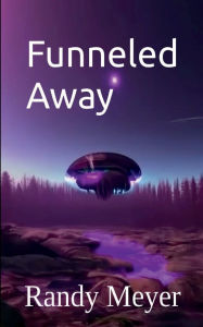 Title: Funneled Away, Author: Randy Meyer