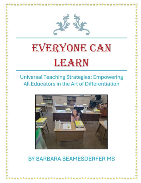 Everyone Can Learn . Universal Teaching Strategies: Empowering All Educators in the Art of Differentiation:Empowering All Educators in the Art of Differentiation