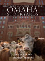 STRATEGIES AND STORIES OF THE OMAHA STOCKYARDS