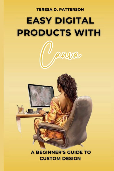Easy Digital Products with Canva: A Beginner's Guide to Custom Design