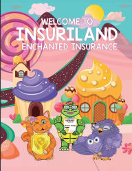 Title: Welcome To Insuriland: Enchanted Insurance, Author: Macedonio John Martinez III