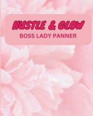 Title: Hustle & Glow: Boss lady Planner, Author: Sharde Rose