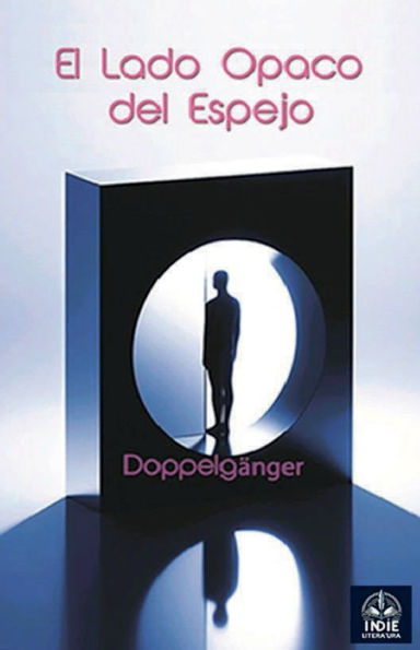 EL LADO OPACO DEL ESPEJO: Doppelgï¿½nger