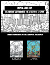 Title: Dear Atlanta: Color Your Way Through Atlanta:, Author: Mary Catherine Foley