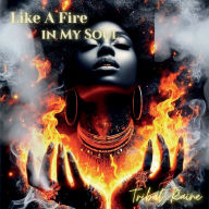 Title: Like A Fire In My Soul, Author: Tribal Raine