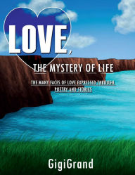 Title: LOVE, THE MYSTERY OF LIFE, Author: Virginia Henderson Richardson