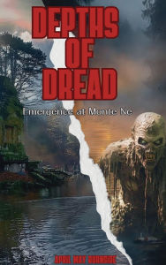 Title: Depths of Dread: Emergence at Monte Ne, Author: April May Burnside