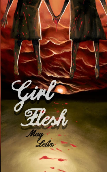 Girl Flesh: An Extreme Horror Story About Love