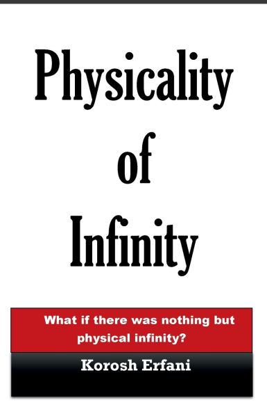 Physicality of Infinity: What if there was nothing but physical infinity?