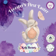 Title: Freester's First Easter: A loving tale of friendship and kindness as the true spirit of Easter, Author: Kris Benny