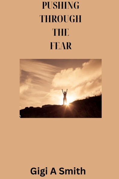 Pushing Through The Fear