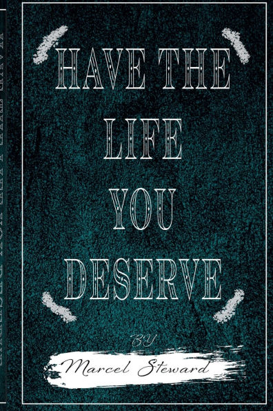 Have The Life You Deserve