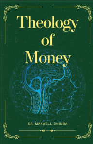 Title: Theology of Money, Author: Maxwell Shimba