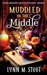 Title: Muddled in the Middle: Paranormal Women's Mystery, Author: Lynn M. Stout