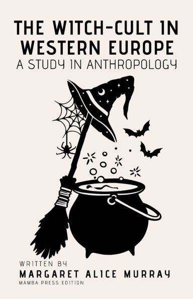 The Witch-Cult in Western Europe: A Study in Anthropology