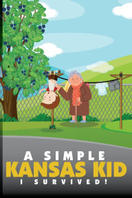 Title: A Simple Kansas Kid: I SURVIVED!:, Author: Harvey Jones