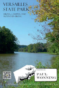 Title: Versailles State Park: Hiking, Camping and Mountain Biking, Author: Paul R. Wonning