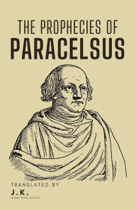 Title: The Prophecies of Paracelsus, Author: Paracelsus