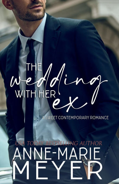The Wedding with her Ex: A Standalone Second Chance Romance