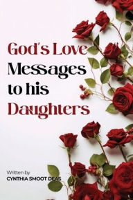 Title: God's Love Messages to his Daughter, Author: Cynthia Smoot Deas