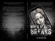 Download books on ipad free When Beauty Breaks: A Psychospiritual Paranormal Thriller in English PDB PDF iBook 9798331473761