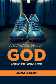 Title: Winning With God: How To Win Life, Author: Juma Salim