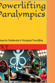 Title: Powerlifting Paralympics: Witness the Unbelievable in Paralympic Powerlifting, Author: AI