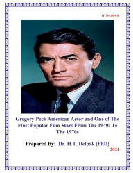 Title: Gregory Peck American Actor and One of The Most Popular Film Stars From The 1940s To The 1970s, Author: Heady Delpak