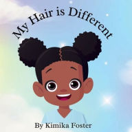 Title: My Hair is Different, Author: Kimika Foster