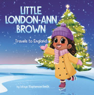 Title: Little London-Ann Brown Travels to England, Author: Latoya Stephenson-smith