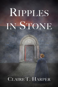 Title: Ripples in Stone, Author: Claire Harper