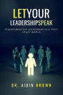 Let Your Leadership Speak: Transformative Leadership in a Tech-Crazy World: