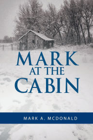 Title: Mark at the Cabin, Author: Mark McDonald