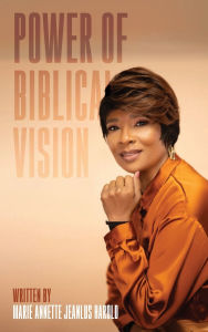 Title: Power of Biblical Vision, Author: Marie Annette Jeanlus Harold