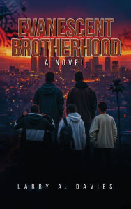 Title: EVANESCENT BROTHERHOOD: A NOVEL, Author: Larry A. Davies