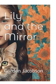 Title: Lily and the Mirror, Author: Gordon Jacobson