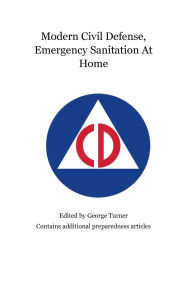 Title: Modern Civil Defense, Emergency Sanitation At Home, Author: George Turner