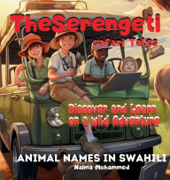 Title: The Serengeti safari tales, Author: Naima Mohammed