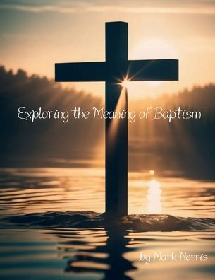 Exploring the Meaning of Baptism