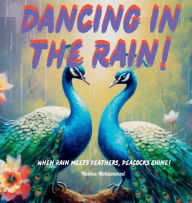 Title: Dancing in the Rain!, Author: Naima Mohammed