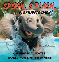 Title: Splish , Splash Elephants Dash, Author: Naima Mohammed