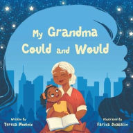 Title: My Grandma Could and Would, Author: Teresa Phoenix