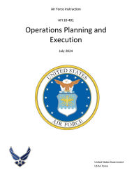 Title: Air Force Instruction AFI 10-401 Operations Planning and Execution July 2024, Author: United States Government Us Air Force