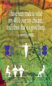 Title: i have been made to value my 401k over my children, and i think that is a good thing., Author: Samuel Kinsella