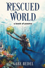 Rescued World: a book of poems