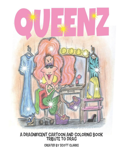 Queenz: A DRAGnificent Cartoon and Coloring Book Tribute to DRAG