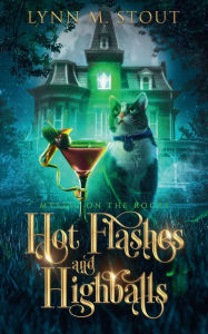 Free downloads from google books Hot Flashes and Highballs: A Paranormal Cozy Mystery 9798331478339