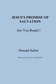 Title: JESUS'S PROMISE OF SALVATION Are You Ready, Author: Kathy Sallot